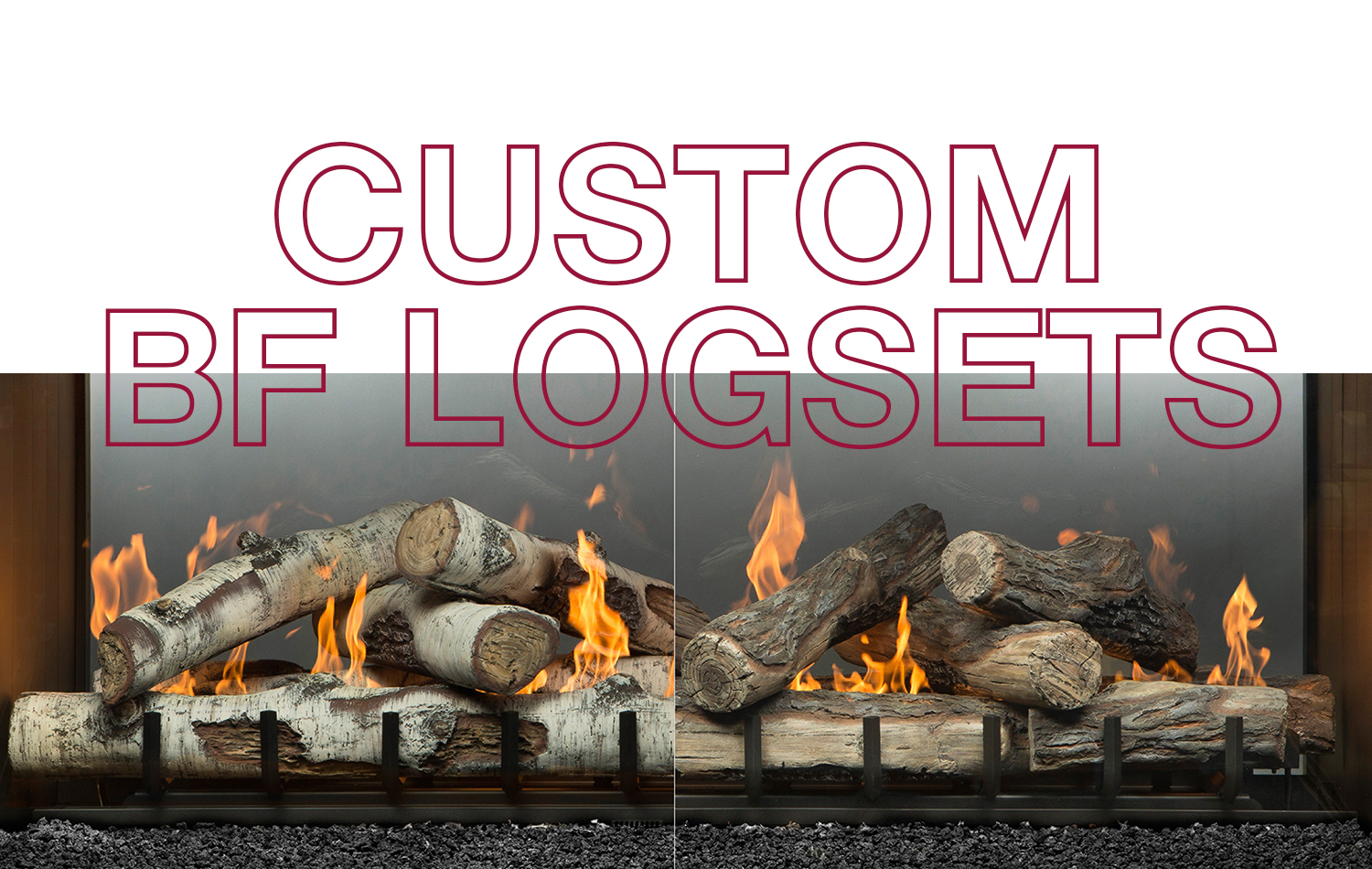 CUSTOM BF LOGSETS